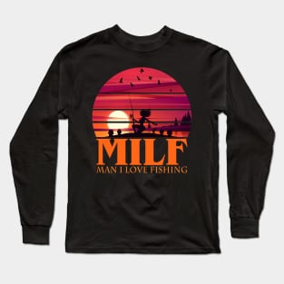 MILF Man I love Fishing Long Sleeve T-Shirt